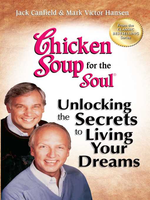 Title details for Chicken Soup for the Soul Unlocking the Secrets to Living Your Dreams by Jack Canfield - Wait list